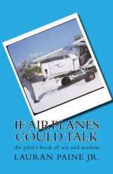 9780965760713-0965760715-If Airplanes Could Talk: the pilot's book of wit and wisdom