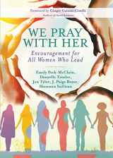 9781501869709-1501869701-We Pray with Her: Encouragement for All Women Who Lead