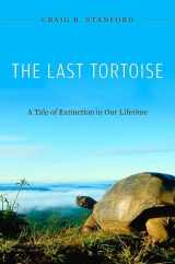 9780674049925-0674049926-The Last Tortoise: A Tale of Extinction in Our Lifetime