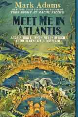 9781101983935-1101983930-Meet Me in Atlantis: Across Three Continents in Search of the Legendary Sunken City