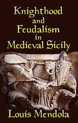 9781943639021-1943639027-Knighthood and Feudalism in Medieval Sicily