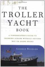 9780393047097-0393047091-The Troller Yacht Book: A Powerboater's Guide to Crossing Oceans