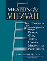 9781580232562-1580232566-Meaning & Mitzvah: Daily Practices for Reclaiming Judaism through Prayer, God, Torah, Hebrew, Mitzvot and Peoplehood