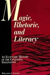 9780791420843-0791420841-Magic, Rhetoric, and Literacy: An Eccentric History of the Composing Imagination (Suny Series, Literacy, Culture, and Learning)