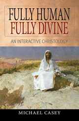 9780764811494-0764811495-Fully Human, Fully Divine: An Interactive Christology