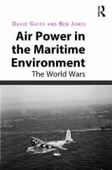 9781409429074-1409429075-Air Power in the Maritime Environment: The World Wars