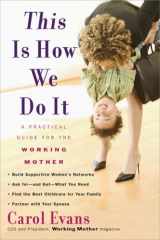 9780452288164-0452288169-This Is How We Do It: A Practical Guide for the Working Mother
