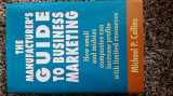 9781556238376-1556238371-The Manufacturer's Guide to Business Marketing: How Small and Mid-Size Companies Can Increase Profits With Limited Resources