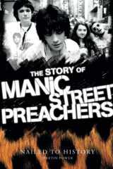 9781780381480-1780381484-Nailed to History: The Story of the Manic Street Preachers
