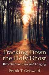 9780819233653-081923365X-Tracking Down the Holy Ghost: Reflections on Love and Longing