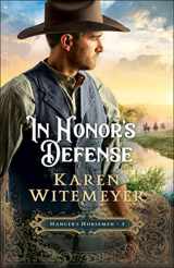 9780764232091-0764232096-In Honor's Defense: (A Christian Western Historical Romance Featuring Army Heroes in Late 1800's Texas) (Hanger's Horsemen)