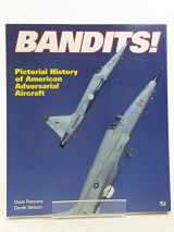 9780879386238-0879386231-Bandits!: Pictorial History of American Adversarial Aircraft