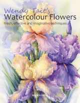 9781782210177-1782210172-Wendy Tait's How to Paint Flowers in Watercolour