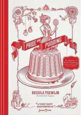 9781743367384-1743367384-Pride & Pudding: The History of British Puddings, Savoury and Sweet