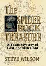 9781571687760-1571687769-The Spider Rock Treasure: A Texas Mystery of Lost Spanish Gold