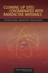 9780309127615-0309127610-Cleaning Up Sites Contaminated with Radioactive Materials: International Workshop Proceedings