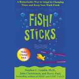 9781401396671-1401396674-Fish! Sticks: A Remarkable Way to Adapt to Changing Times and Keep Your Work Fresh