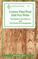 9780814656525-0814656528-Letters That Paul Did Not Write: The Epistle to the Hebrews and the Pauline Pseudepigrapha (Good News Studies)