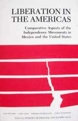 9780916304300-0916304302-Liberation in the Americas: Comparative Aspects of the Independence Movements in Mexico and the United States