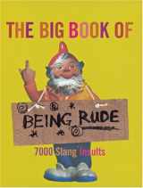 9780304368259-0304368253-The Big Book of Being Rude: 7000 Slang Insults