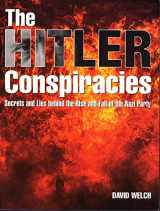 9781574885002-1574885006-The Hitler Conspiracies: Secrets and Lies Behind the Rise and Fall of the Nazi Party