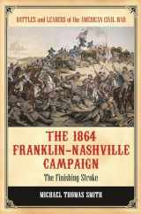 9780313392344-031339234X-The 1864 Franklin-Nashville Campaign: The Finishing Stroke (Battles and Leaders of the American Civil War)