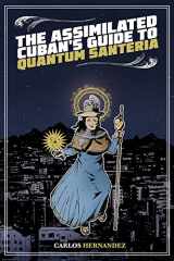 9781495607394-1495607399-The Assimilated Cuban's Guide to Quantum Santeria