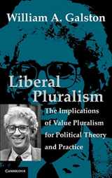 9780521813044-0521813042-Liberal Pluralism: The Implications of Value Pluralism for Political Theory and Practice