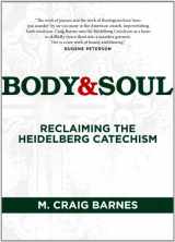 9781592557455-1592557457-Body & Soul: Reclaiming the Heidelberg Catechism