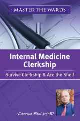 9781609781378-1609781376-Master the Wards Internal Medicine Clerkship: Survive Clerkship & Ace the Shelf