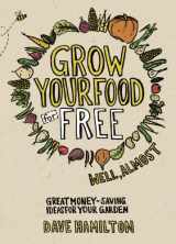 9781900322898-1900322897-Grow Your Food for Free (well almost): Great Money-Saving Ideas for Your Garden