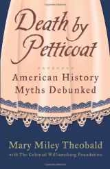 9781449418533-1449418538-Death by Petticoat: American History Myths Debunked