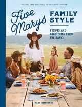 9781632174024-1632174022-Five Marys Family Style: Recipes and Traditions from the Ranch