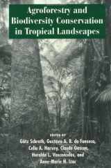 9781559633574-1559633573-Agroforestry and Biodiversity Conservation in Tropical Landscapes
