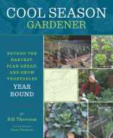 9781594857157-1594857156-Cool Season Gardener: Extend the Harvest, Plan Ahead, and Grow Vegetables Year-Round