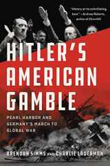 9781541619104-1541619102-Hitler's American Gamble: Pearl Harbor and Germany's March to Global War