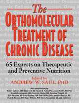 9781591203704-1591203708-Orthomolecular Treatment of Chronic Disease: 65 Experts on Therapeutic and Preventive Nutrition