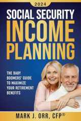 9781492933045-149293304X-Social Security Income Planning: The Baby Boomer's 2022 Guide to Maximize Your Retirement Benefits