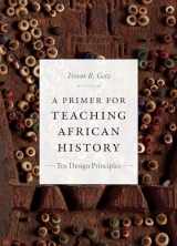 9780822371038-0822371030-A Primer for Teaching African History: Ten Design Principles (Design Principles for Teaching History)
