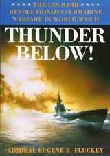 9780252066702-0252066707-Thunder Below!: The USS *Barb* Revolutionizes Submarine Warfare in World War II