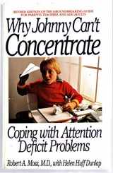 9780553375411-0553375415-Why Johnny Can't Concentrate: Coping With Attention Deficit Problems