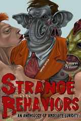 9781984319098-1984319094-Strange Behaviors: An Anthology of Absolute Luridity