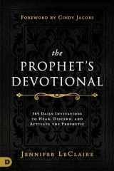 9780768457629-0768457629-The Prophet's Devotional: 365 Daily Invitations to Hear, Discern, and Activate the Prophetic