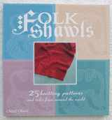 9781883010591-1883010594-Folk Shawls: 25 knitting patterns and tales from around the world (Folk Knitting series)