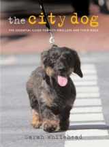 9780793806614-0793806615-The City Dog: The Essential Guide for City Dwellers and Their Dogs