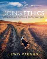 9780393885903-0393885909-Doing Ethics: Moral Reasoning, Theory, and Contemporary Issues