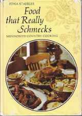 9780770000653-0770000657-Food That Really Schmecks : Mennonite Country Cooking as Prepared by My Mennonite Friend, Bevvy Martin, My Mother and Other Fine Cooks