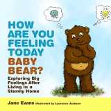 9781849054249-184905424X-How Are You Feeling Today Baby Bear?: Exploring Big Feelings After Living in a Stormy Home