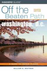 9780762742172-0762742178-Off the Beaten Path Washington, D.C.: A Guide to Unique Places