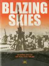 9780160822100-0160822106-Blazing Skies: Air Defense Artillery on Fort Bliss, 1940-2009